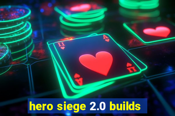 hero siege 2.0 builds